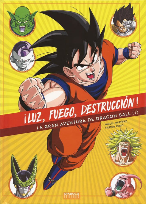 ¡Luz, Fuego, Destrucción! La Gran Aventura De Dragon Ball 01