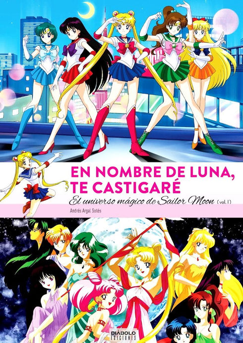 En Nombre De Luna, Te Castigaré. El Universo Mágico De Sailor Moon 01